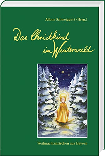 Das Christkind im Winterwald: Weihnachtsmärchen aus Bayern von Bayerland